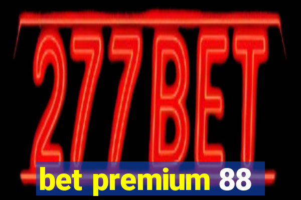 bet premium 88